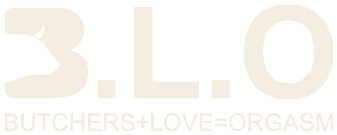 B.L.O, Butchers + Love = Orgasm